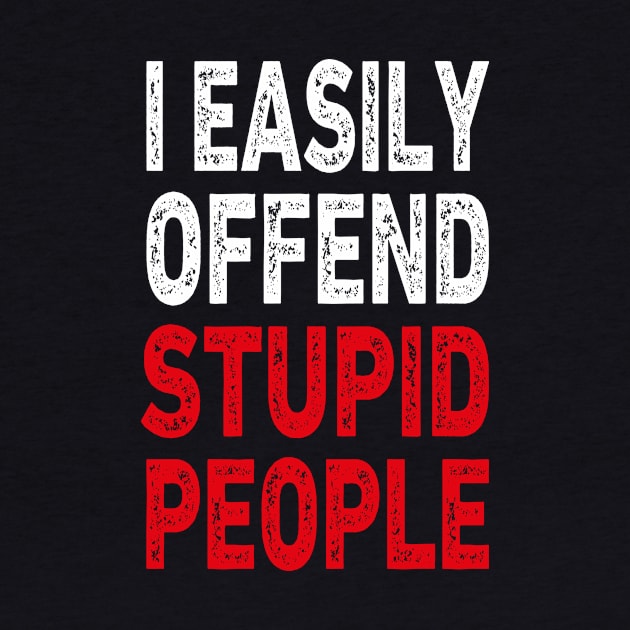 I easily offended stupid people by l designs